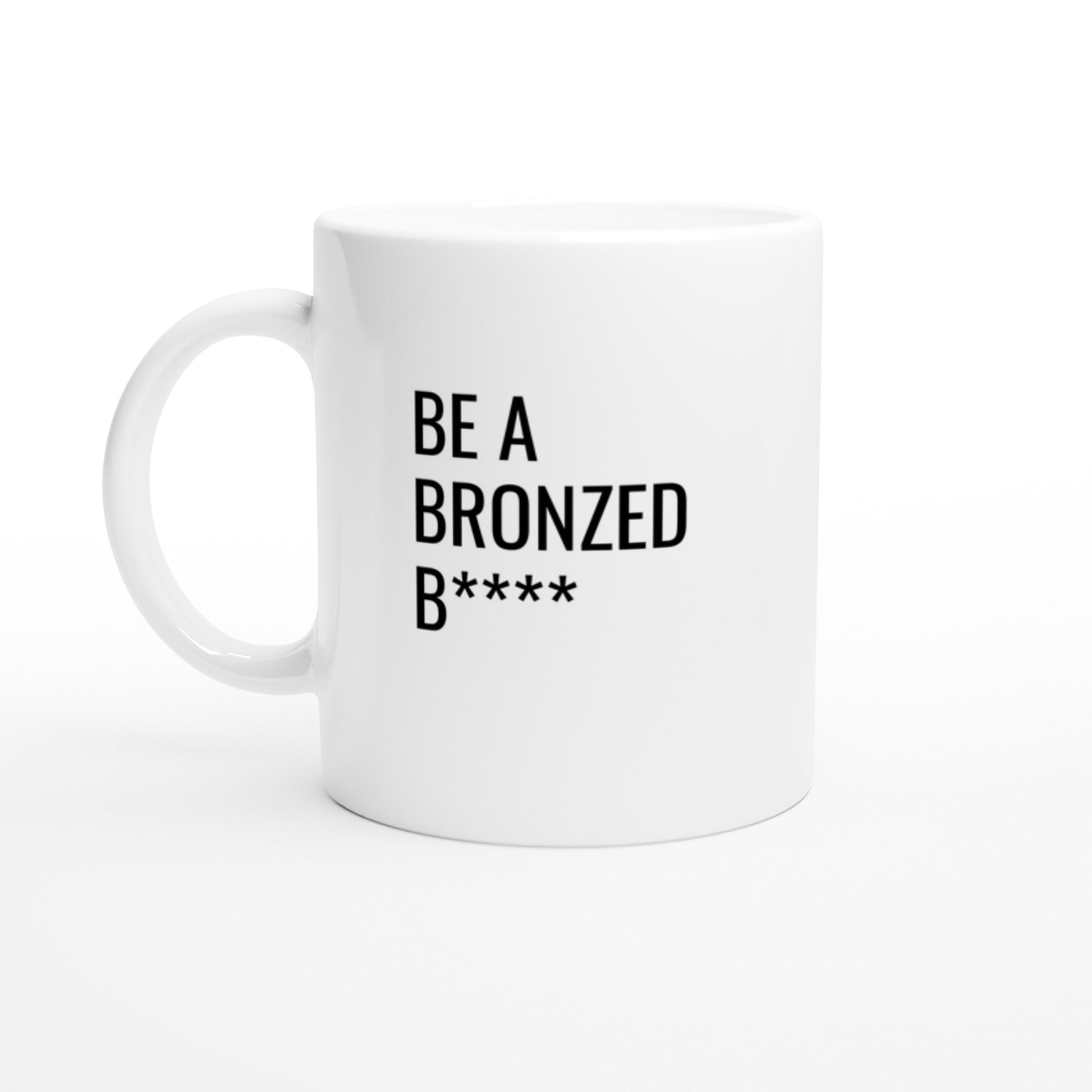 Be A Bronzed B**** Mugg - Bronziér By Imper