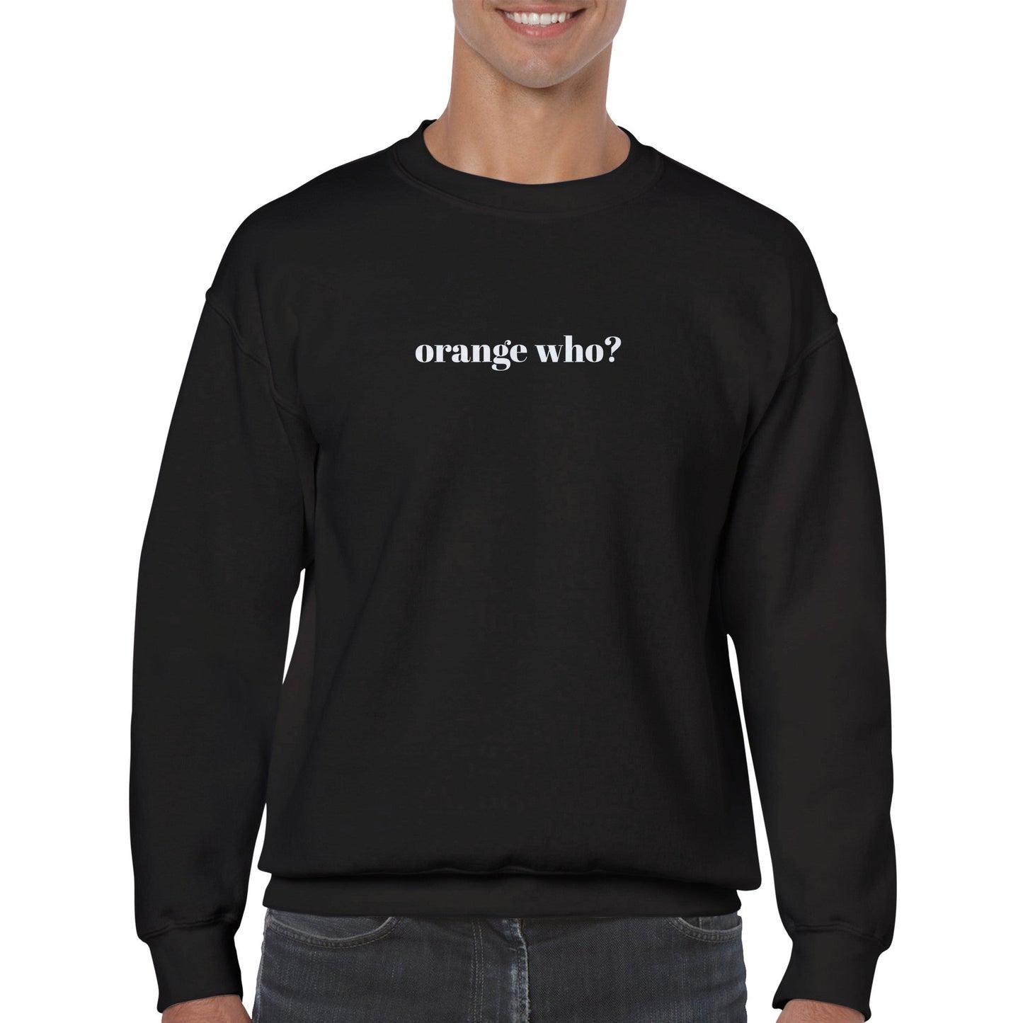 Orange Who? Sweatshirt