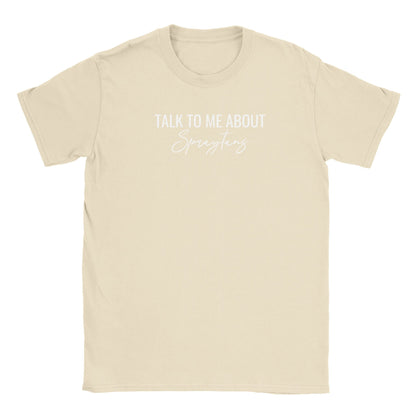 Talk To Me About Spraytans T-shirt